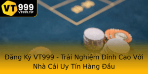 Ang Ky Vt999 Trai Nghiem Inh Cao Voi Nha Cai Uy Tin Hang Au