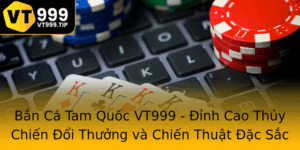 Ban Ca Tam Quoc Vt999 Inh Cao Thuy Chien Oi Thuong Va Chien Thuat Ac Sac