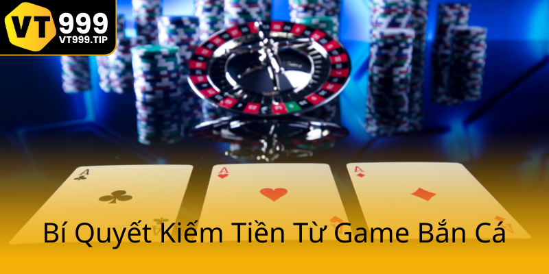Bắn Cá Hải Vương VT999 - Cuộc Săn Thưởng Đỉnh Cao Trong Giải Trí Online 1 Bi Quyet Kiem Tien Tu Game Ban Ca4