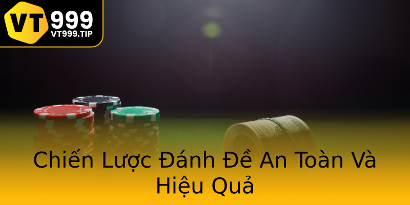 Chiến Lược Đánh Đề An Toàn Và Hiệu Quả Chiến Lược Đánh Đề An Toàn Và Hiệu Quả