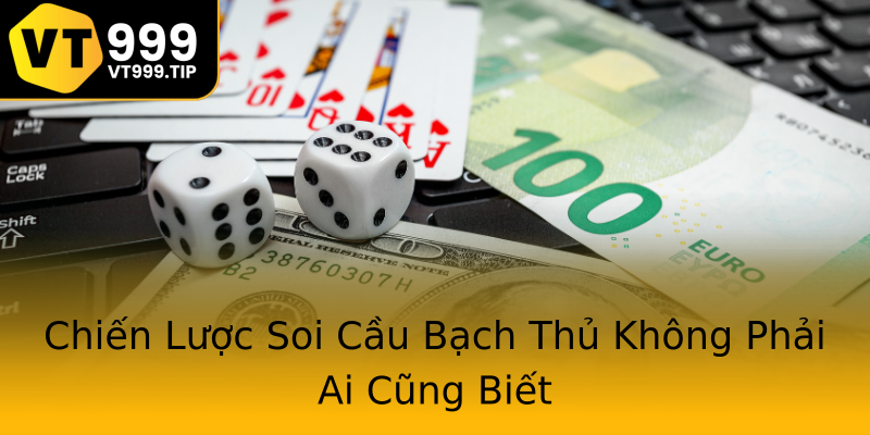 Chiến Lược Soi Cầu Bạch Thủ Không Phải Ai Cũng Biết Chiến Lược Soi Cầu Bạch Thủ Không Phải Ai Cũng Biết