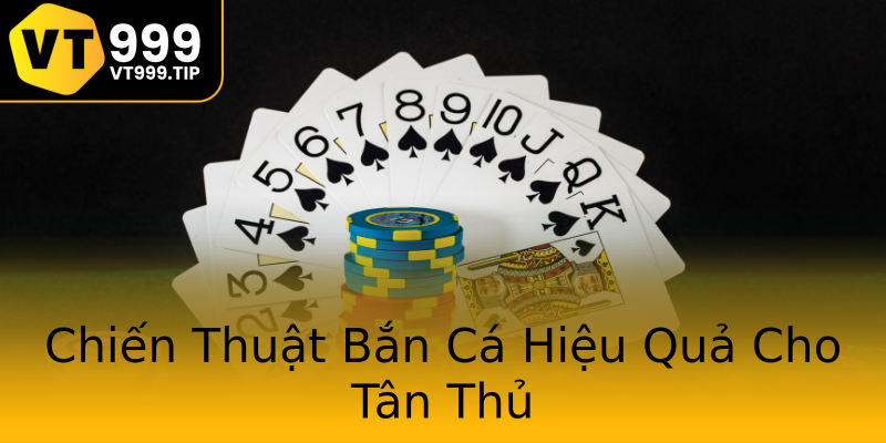 Chiến Thuật Bắn Cá Hiệu Quả Cho Tân Thủ Chiến Thuật Bắn Cá Hiệu Quả Cho Tân Thủ