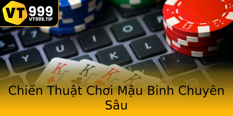Chiến Thuật Chơi Mậu Binh Chuyên Sâu Chiến Thuật Chơi Mậu Binh Chuyên Sâu