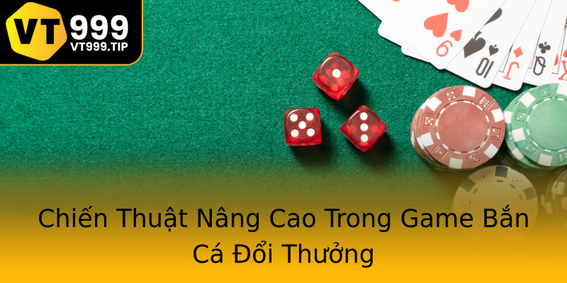 Chiến Thuật Nâng Cao Trong Game Bắn Cá Đổi Thưởng Chiến Thuật Nâng Cao Trong Game Bắn Cá Đổi Thưởng