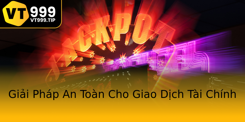 Giải Pháp An Toàn Cho Giao Dịch Tài Chính Giải Pháp An Toàn Cho Giao Dịch Tài Chính