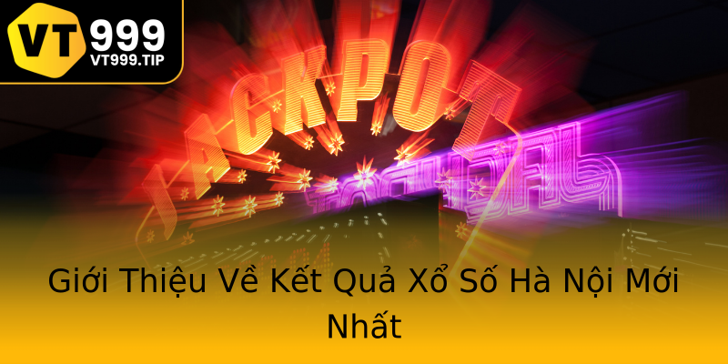 Giới Thiệu Về Kết Quả Xổ Số Hà Nội Mới Nhất Giới Thiệu Về Kết Quả Xổ Số Hà Nội Mới Nhất