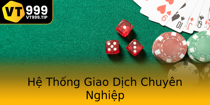 Hệ Thống Giao Dịch Chuyên Nghiệp Hệ Thống Giao Dịch Chuyên Nghiệp