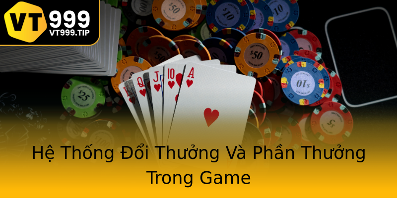Hệ Thống Đổi Thưởng Và Phần Thưởng Trong Game Hệ Thống Đổi Thưởng Và Phần Thưởng Trong Game
