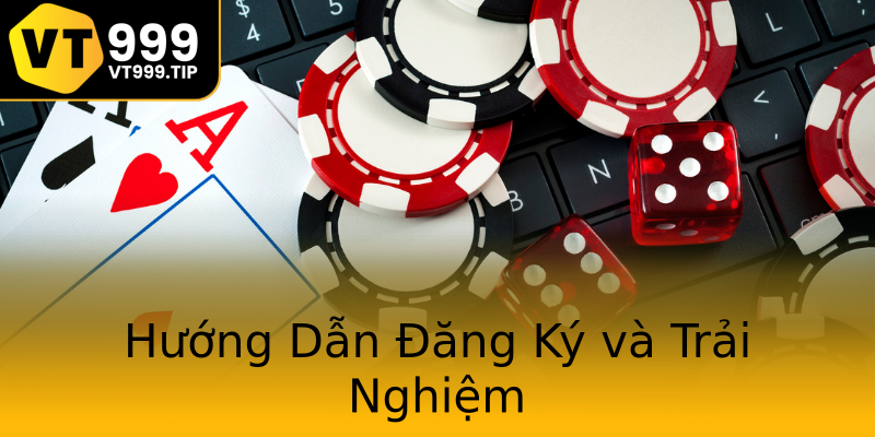 Hướng Dẫn Đăng Ký và Trải Nghiệm Hướng Dẫn Đăng Ký và Trải Nghiệm