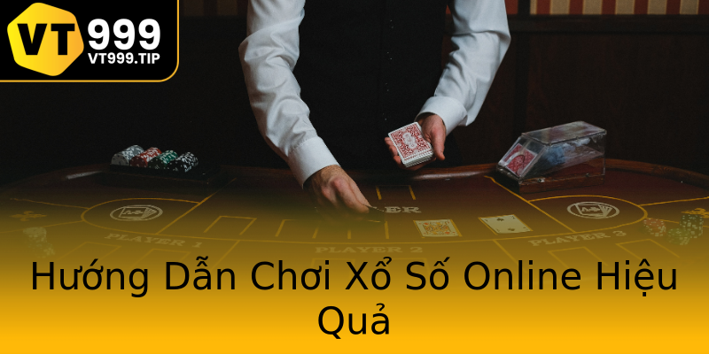 Hướng Dẫn Chơi Xổ Số Online Hiệu Quả Hướng Dẫn Chơi Xổ Số Online Hiệu Quả