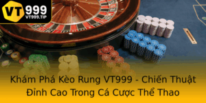 Kham Pha Keo Rung Vt999 Chien Thuat Inh Cao Trong Ca Cuoc The Thao