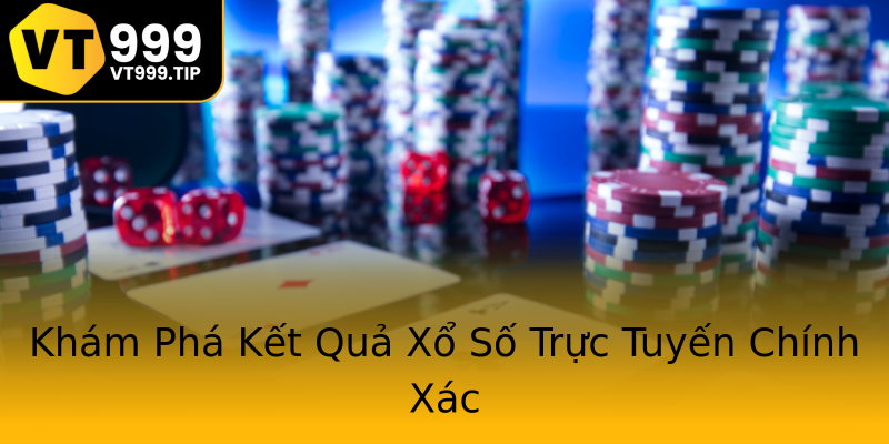 Khám Phá Kết Quả Xổ Số Trực Tuyến Chính Xác Khám Phá Kết Quả Xổ Số Trực Tuyến Chính Xác