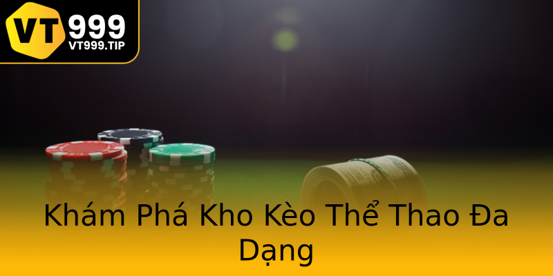Khám Phá Kho Kèo Thể Thao Đa Dạng Khám Phá Kho Kèo Thể Thao Đa Dạng
