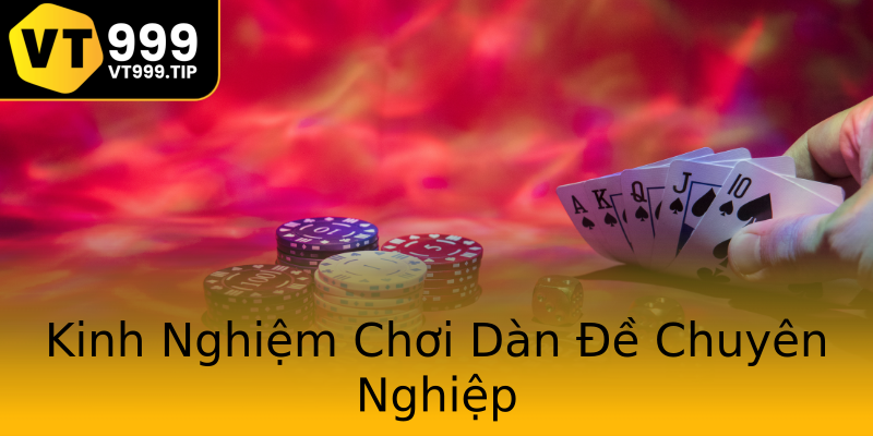 Kinh Nghiệm Chơi Dàn Đề Chuyên Nghiệp Kinh Nghiệm Chơi Dàn Đề Chuyên Nghiệp