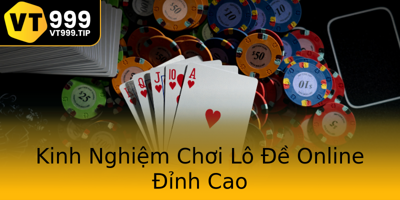 Kinh Nghiệm Chơi Lô Đề Online Đỉnh Cao Kinh Nghiệm Chơi Lô Đề Online Đỉnh Cao
