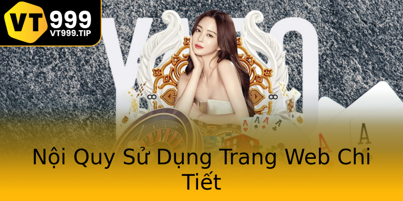 Nội Quy Sử Dụng Trang Web Chi Tiết Nội Quy Sử Dụng Trang Web Chi Tiết