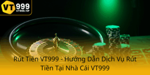 Rut Tien Vt999 Huong Dan Dich Vu Rut Tien Tai Nha Cai Vt9990